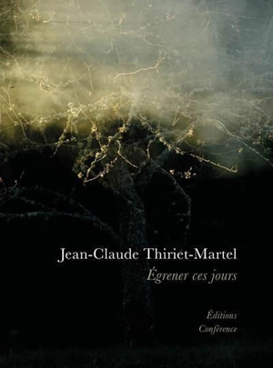 Egrener ces jours - Jean-Claude Thiriet