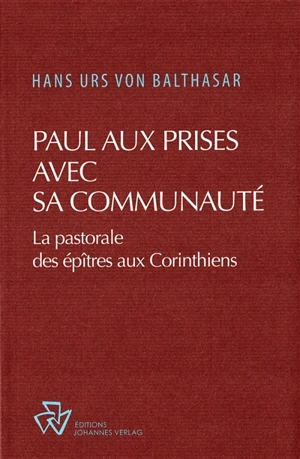 Paul aux prises avec sa communauté : la pastorale des épîtres aux Corinthiens - Hans Urs von Balthasar