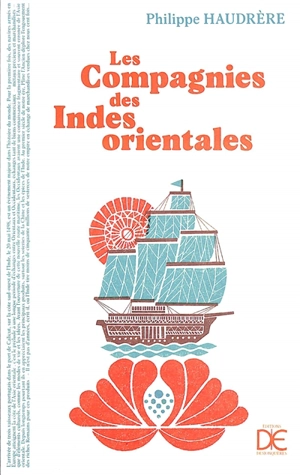 Les compagnies des Indes orientales : trois siècles de rencontre entre Orientaux et Occidentaux (1600-1858) - Philippe Haudrère