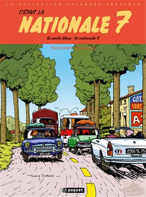 C'était la nationale 7 : la route bleue, la route nationale 6 - Thierry Dubois