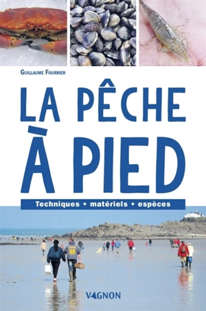 La pêche à pied : techniques, matériels, espèces - Guillaume Fourrier