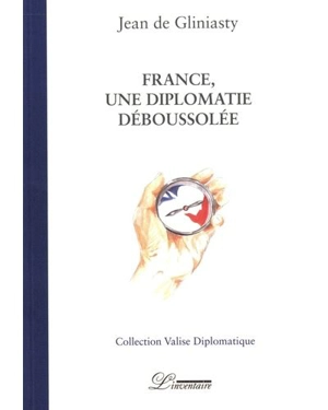 France, une diplomatie déboussolée - Jean de Gliniasty