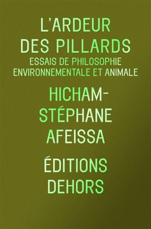 L'ardeur des pillards : essais de philosophie environnementale et animale - Hicham-Stéphane Afeissa