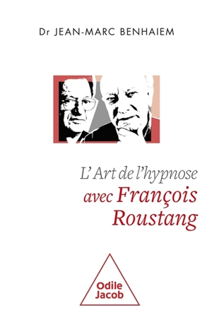 L'art de l'hypnose avec François Roustang - Jean-Marc Benhaiem