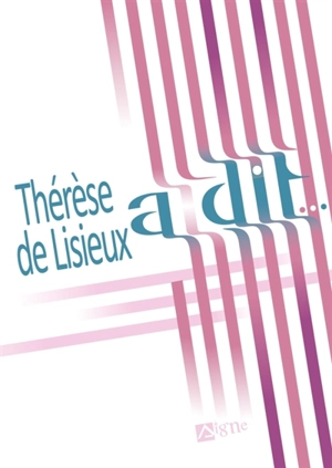 Thérèse de Lisieux a dit... - Thérèse de l'Enfant-Jésus