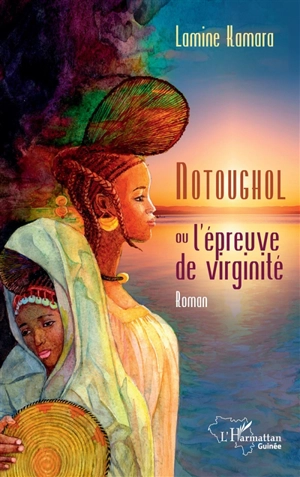 Notoughol ou L'épreuve de virginité - Lamine Kamara