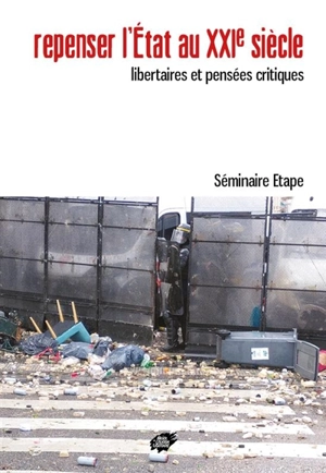 Repenser l'Etat au XXIe siècle : libertaires et pensées critiques - Séminaire Explorations théoriques anarchistes pragmatistes pour l'émancipation (France)