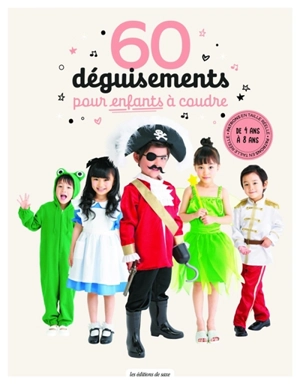 60 déguisements pour enfants à coudre : de 4 ans à 8 ans - Eriko Watanabe