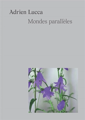 Mondes parallèles - Adrien Lucca