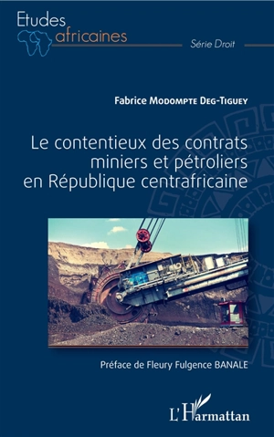 Le contentieux des contrats miniers et pétroliers en République centrafricaine - Fabrice Modompte Deg-Tiguey