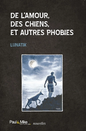 De l'amour, des chiens, et autres phobies - Lunatik