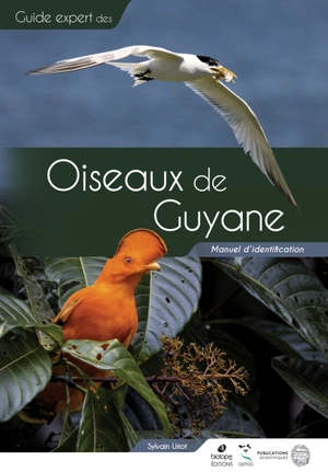 Guide expert des oiseaux de Guyane : manuel d'identification - Sylvain Uriot