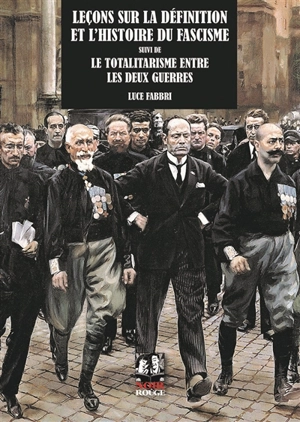 Leçons sur la définition et l'histoire du fascisme. Le totalitarisme entre les deux guerres - Luce Fabbri