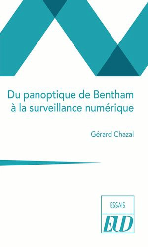 Du panoptique de Bentham à la surveillance numérique - Gérard Chazal