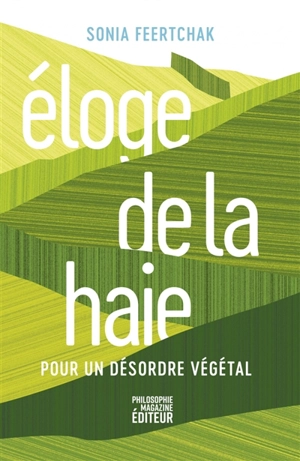 Eloge de la haie : pour un désordre végétal - Sonia Feertchak