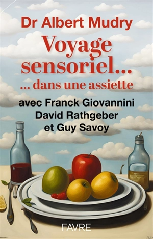 Voyage sensoriel... dans une assiette - Albert Mudry