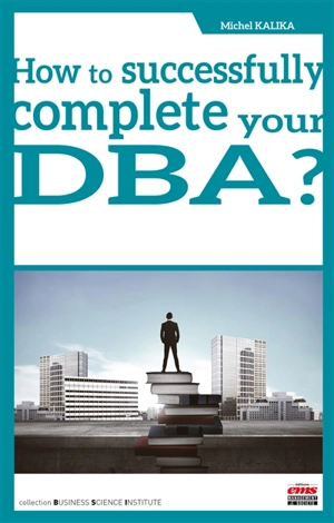 How to successfully complete your DBA ? - Michel Kalika