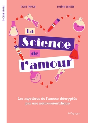 La science de l'amour : les mystères de l'amour décryptés par une neuroscientifique - Sylvie Thirion