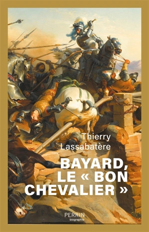Bayard, le bon chevalier - Thierry Lassabatère