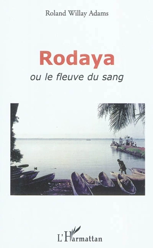 Rodaya ou Le fleuve du sang - Roland Willay Adams