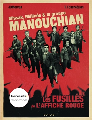 Missak, Mélinée & le groupe Manouchian : les fusillés de l'affiche rouge - Jean-David Morvan