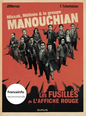 Missak, Mélinée & le groupe Manouchian : les fusillés de l'affiche rouge - Jean-David Morvan