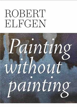 Robert Elfgen Painting Without Painting - Sprüth Magers