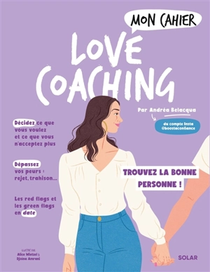 Mon cahier love coaching : trouvez la bonne personne ! - Andréa Belacqua