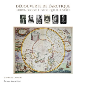 Découverte de l'Arctique : chronologie historique illustrée - Jean-Pierre Cachard