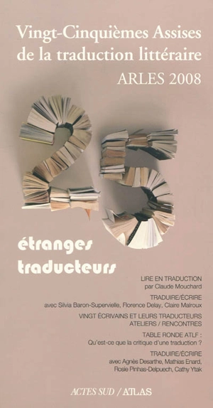 Etranges traducteurs - Assises de la traduction littéraire (25 ; 2008 ; Arles, Bouches-du-Rhône)