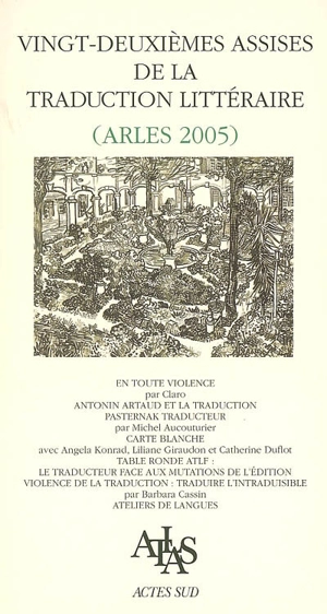 Vingt-deuxièmes Assises de la traduction littéraire (Arles 2005) : traduire la violence - Assises de la traduction littéraire (22 ; 2005 ; Arles, Bouches-du-Rhône)