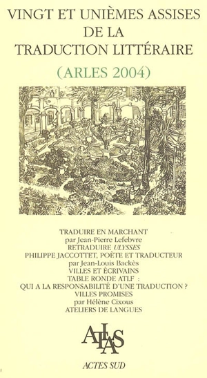 Vingt-et-unièmes Assises de la traduction littéraire (Arles 2004) : les villes des écrivains - Assises de la traduction littéraire (21 ; 2004 ; Arles, Bouches-du-Rhône)