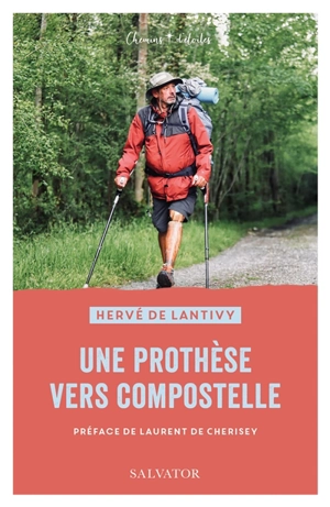 Une prothèse vers Compostelle - Hervé de Lantivy