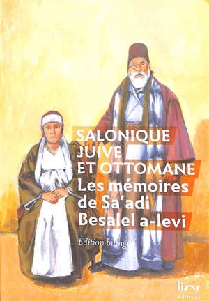 Salonique juive et ottomane : les mémoires de Sa'adi Besalel a-levi - Saadi ben Besalel a-Levi Ashkenazi