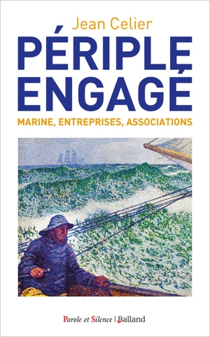 Périple engagé : marine, entreprises, associations - Jean Celier