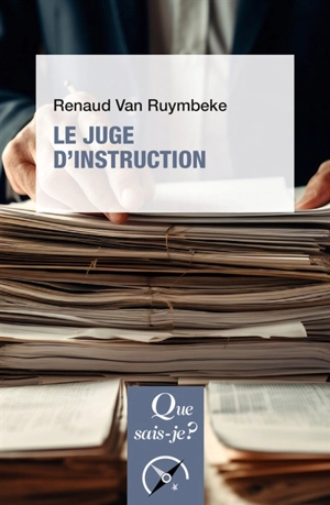 Le juge d'instruction - Renaud Van Ruymbeke