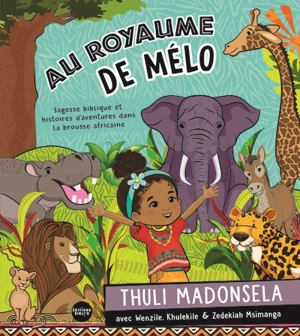 Au royaume de Mélo : sagesse biblique et histoires d'aventures dans la brousse africaine - Thuli Madonsela