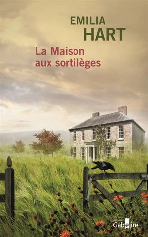 La Maison aux sortilèges by Emilia Hart, Alice Delarbre