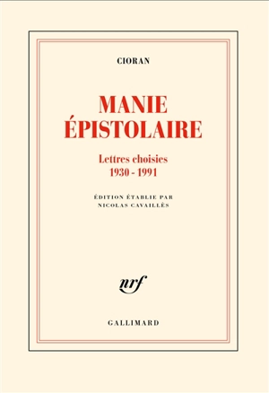 Manie épistolaire : lettres choisies, 1930-1991 - Emil Cioran