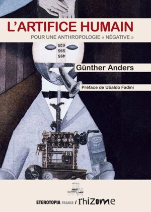 L'artifice humain : pour une anthropologie négative - Günther Anders