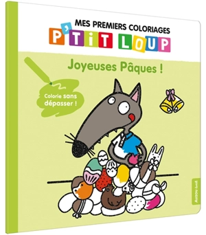 Joyeuses Pâques ! : mes premiers coloriages P'tit Loup - Orianne Lallemand