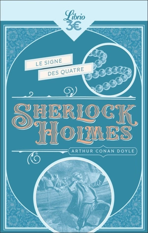 Sherlock Holmes. Le signe des quatre - Arthur Conan Doyle