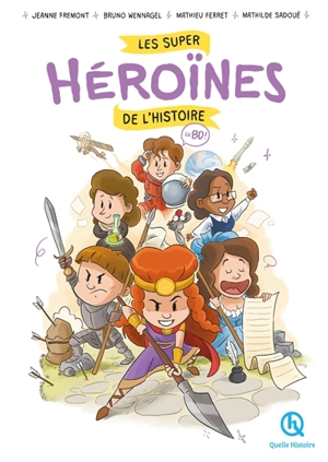 Les super héroïnes de l'histoire : en BD ! - Jeanne Fremont