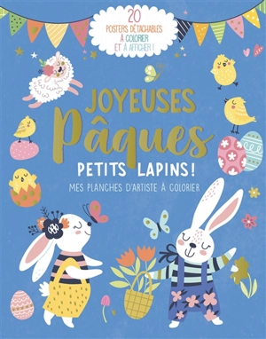 Joyeuses Pâques petits lapins ! : mes planches d'artiste à colorier : 20 posters détachables à colorier et à afficher ! - Angelina De Sol