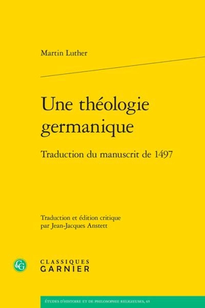 Une théologie germanique : traduction du manuscrit de 1497 - Martin Luther