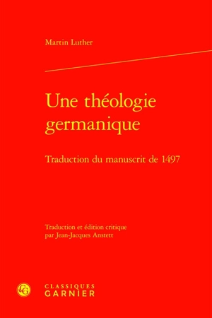 Une théologie germanique : traduction du manuscrit de 1497 - Martin Luther