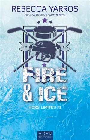 Hors limites. Vol. 1. Fire & ice - Rebecca Yarros