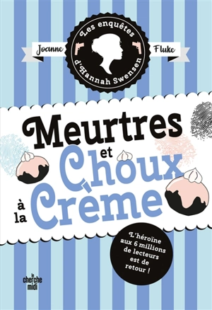 Les enquêtes d'Hannah Swensen. Vol. 10. Meurtres et choux à la crème - Joanne Fluke