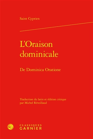 L'oraison dominicale. De dominica oratione - Cyprien