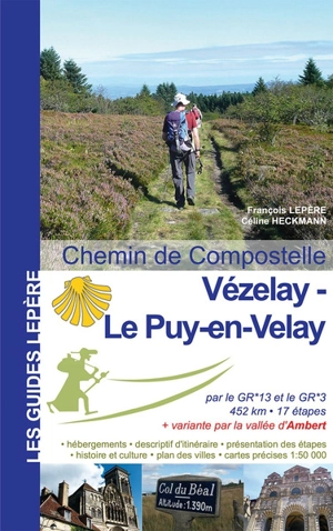 De Vézelay au Puy-en-Velay et variante par Ambert : itinéraire pour pèlerins et randonneurs à pied - François Lepère